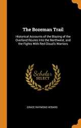9780341796367-0341796360-The Bozeman Trail: Historical Accounts of the Blazing of the Overland Routes Into the Northwest, and the Fights With Red Cloud's Warriors
