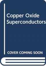 9780471623427-0471623423-Copper Oxide Superconductors