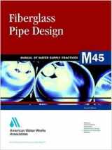 9780898678895-0898678897-Fiberglass Pipe Design Manual (Manual of Water Supply Operations, M45)