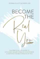 9781913728465-1913728463-Become the Real You: The Practical Life Guide to Ditch Self Doubt, Stand in Your Power & Step into The Best Version of You