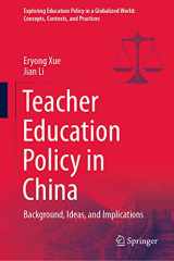 9789811623653-9811623651-Teacher Education Policy in China: Background, Ideas, and Implications (Exploring Education Policy in a Globalized World: Concepts, Contexts, and Practices)