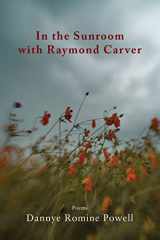 9781950413225-1950413225-In the Sunroom with Raymond Carver