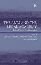 9781409429111-1409429113-The Arts and the Legal Academy: Beyond Text in Legal Education (Emerging Legal Education)