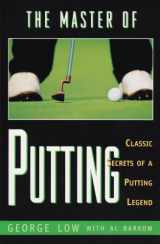 9781550413724-1550413724-The Master of Putting: Classic Secrets of a Putting Legend