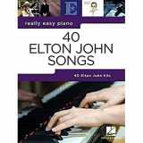 9781540055835-1540055833-40 Elton John Songs: Really Easy Piano Series
