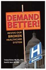 9781936406012-1936406012-Demand Better! Revive Our Broken Healthcare System