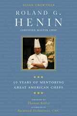 9781510728004-1510728007-Roland G. Henin: 50 Years of Mentoring Great American Chefs