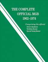 9780837617619-0837617618-The Complete Official MGB: 1962-1974: Includes Driver's Handbook, Workshop Manual, and Special Tuning Manual