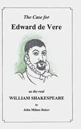 9781532089879-1532089872-The Case for Edward De Vere As the Real William Shakespeare: A Challenge to Conventional Wisdom