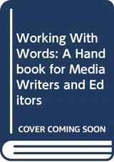 9780312201760-0312201761-Working With Words: A Handbook for Media Writers and Editors