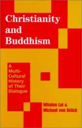 9781570753626-1570753628-Christianity and Buddhism: A Multicultural History of Their Dialogue (Faith Meets Faith Series)