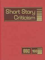 9781414484570-1414484577-Short Story Criticism: Excerpts from Criticism of the Works of Short Fiction Writers (Short Story Criticism, 160)