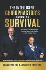 9781954506152-1954506155-The Intelligent Chiropractor's Guide To Survival: Your Manual for Navigating Personal Injury in an Ethical and Profitable Way
