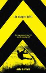 9781590527405-1590527402-The Danger Habit: How to Grow Your Love of Risk into Life-Changing Faith