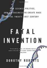 9781595584953-1595584951-Fatal Invention: How Science, Politics, and Big Business Re-create Race in the Twenty-First Century