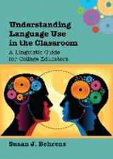 9781783091751-1783091754-Understanding Language Use in the Classroom: A Linguistic Guide for College Educators