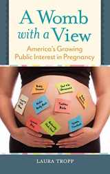 9781440828096-1440828091-A Womb with a View: America's Growing Public Interest in Pregnancy