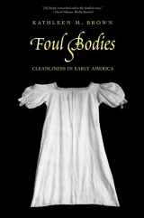 9780300171556-0300171552-Foul Bodies: Cleanliness in Early America (Society and the Sexes in the Modern World)