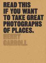 9781780679051-178067905X-Read This if You Want to Take Great Photographs of Places: (Beginners Guide, Landscape photography, Street photography)