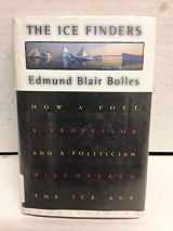 9781582430300-1582430306-The Ice Finders : How a Poet, a Professor, and a Politician Discovered the Ice Age