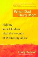 9780425200315-0425200310-When Dad Hurts Mom: Helping Your Children Heal the Wounds of Witnessing Abuse