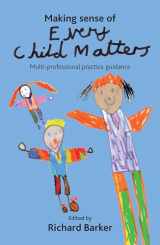 9781847420114-1847420117-Making Sense of Every Child Matters: Multi-professional practice guidance