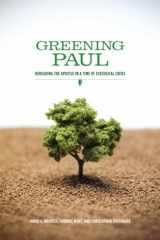 9781602582903-1602582904-Greening Paul: Rereading the Apostle in a Time of Ecological Crisis