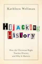 9780197579237-019757923X-Hijacking History: How the Christian Right Teaches History and Why It Matters