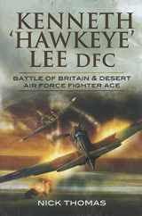 9781848841468-1848841469-Kenneth ‘Hawkeye’ Lee DFC: Battle of Britain and Desert Air Force Fighter Ace
