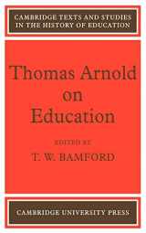 9780521110266-0521110262-Thomas Arnold on Education (Cambridge Texts and Studies in the History of Education)
