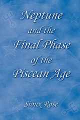 9780595330331-0595330339-Neptune and the Final Phase of the Piscean Age