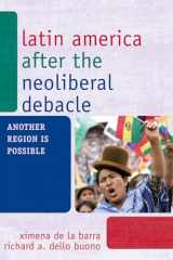 9780742566064-0742566064-Latin America after the Neoliberal Debacle: Another Region is Possible (Volume 2)