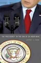 9780691137179-069113717X-The Presidency in the Era of 24-Hour News