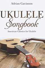 9781718130685-1718130686-Ukulele Songbook: American Classics For Ukulele