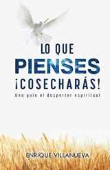 9780692113844-0692113843-Lo Que Pienses !Cosecharas!: Una Guía al Despertar Espiritual (Spanish Edition)