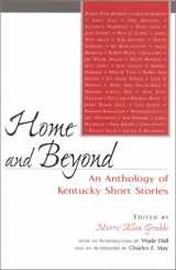 9780813121925-0813121922-Home and Beyond: An Anthology of Kentucky Short Stories