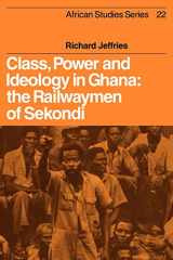 9780521100168-052110016X-Class, Power and Ideology in Ghana: The Railwaymen of Sekondi (African Studies, Series Number 22)