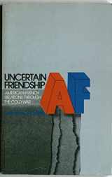 9780471981077-0471981079-Uncertain Friendship: American-French Diplomatic Relations Through the Cold War (Wiley Series in Probability and Mathematical Statistics)