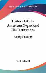 9780548327777-0548327777-History Of The American Negro And His Institutions: Georgia Edition