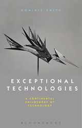 9781350015609-1350015601-Exceptional Technologies: a Continental Philosophy of Technology