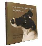 9780821224977-0821224972-If Only You Knew How Much I Smell You: True Portraits of Dogs