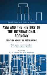 9781138298606-1138298603-Asia and the History of the International Economy: Essays in Memory of Peter Mathias (Routledge Studies in the History of Economics)