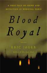 9780316224512-0316224510-Blood Royal: A True Tale of Crime and Detection in Medieval Paris