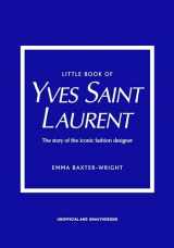 9781787395541-1787395545-Little Book of Yves Saint Laurent: The Story of the Iconic Fashion House (Little Books of Fashion, 8)
