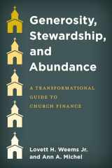 9781538135334-1538135337-Generosity, Stewardship, and Abundance: A Transformational Guide to Church Finance