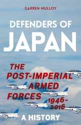 9780197606155-0197606156-Defenders of Japan: The Post-Imperial Armed Forces 1946-2016, A History