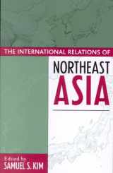 9780742516946-0742516946-The International Relations of Northeast Asia (Asia in World Politics)
