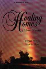 9780964998100-0964998106-Healing Homes: Feng Shui - Here & Now