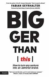 9780989646178-0989646173-Bigger Than This: How to turn any venture into an admired brand