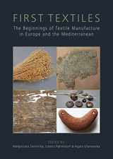 9781789256871-1789256879-First Textiles: The Beginnings of Textile Manufacture in Europe and the Mediterranean (Ancient Textiles)